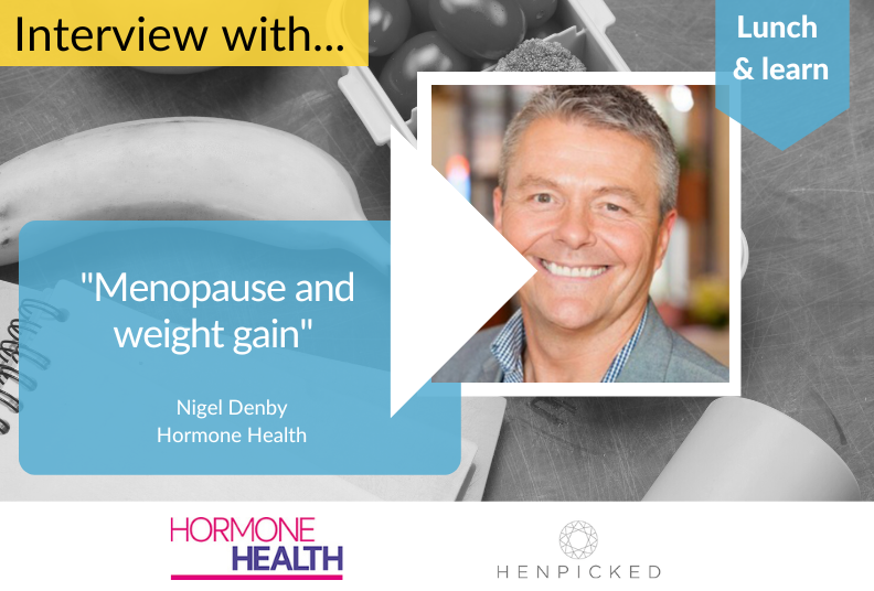 Menopause, weight gain, Nigel Denby, Hormone Health, Henpicked