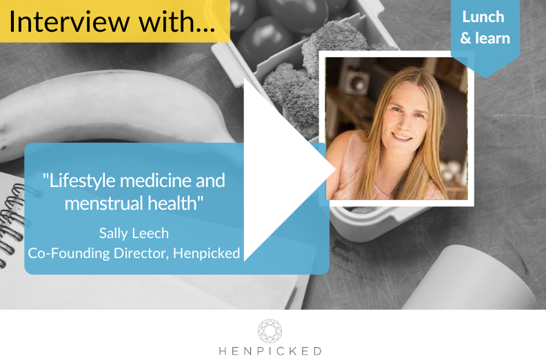 Lifestyle medicine and menstrual health, sally leech, henpicked
